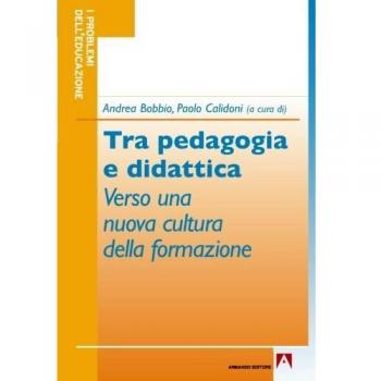 Tra pedagogia e didattica. Verso una nuova cultura della formazione