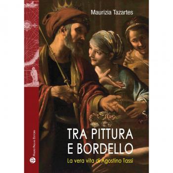 Tra pittura e bordello. La vera vita di Agostino Tassi