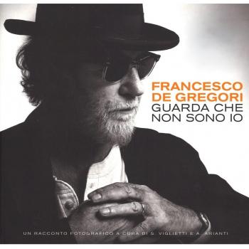 Francesco De Gregori. Guarda che non sono io. Con DVD