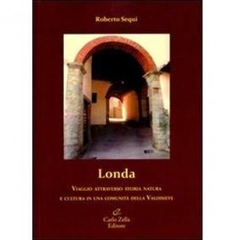 Londa. Viaggio attraverso storia natura e cultura in una comunità della Valdisieve