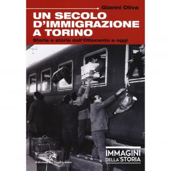 Un secolo di immigrazione a Torino. Storia e storie dall'Ottocento a oggi. Ediz. a colori