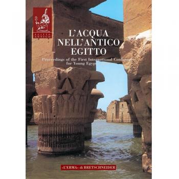 L'acqua nell'antico Egitto. Vita, rigenerazione, incantesimo, medicamento. Ediz. illustrata