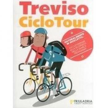 Treviso ciclo tour. Treviso & dintorni. Cicloitinerari alla scoperta della marca trevigiana