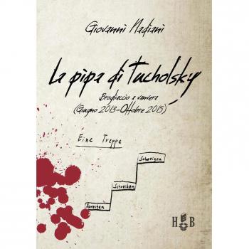 La pipa di Tucholsky. Brogliaccio a vanvera (Giugno 2013-Ottobre 2015)