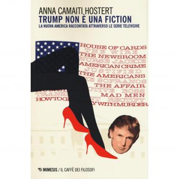 Trump non è una fiction. La nuova America raccontata attraverso le serie televisive