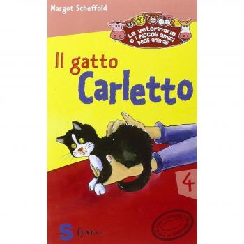 Il gatto Carletto. La veterinaria e i piccoli amici degli animali. Ediz. illustrata (Vol. 4)