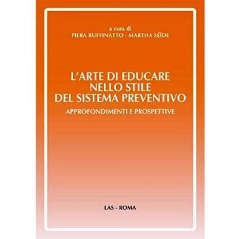 L'arte di educare nello stile del sistema preventivo. Approfondimenti e preospettive
