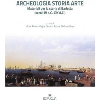 Archeologia storia arte. Materiali per la storia di Barletta (secoli IV a. C.-XIX d. C.)