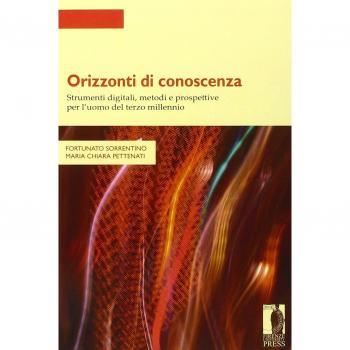 Orizzonti di conoscenza. Strumenti digitali, metodi e prospettive per l'uomo del terzo millennio