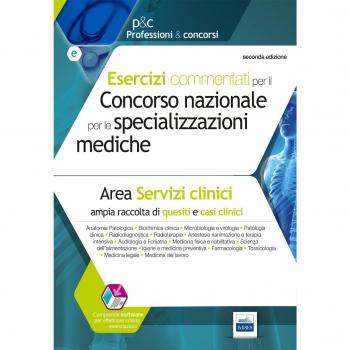 Esercizi commentati per il concorso nazionale per le specializzazioni mediche. Area dei serivizi clinici. Con software