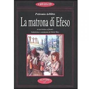 La matrona di Efeso. Favole del Satyricon di Petronio. Testo latino a fronte