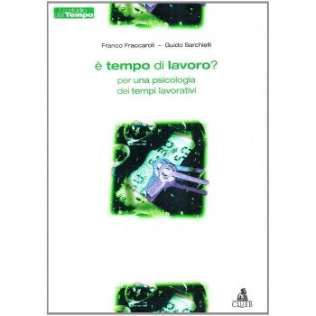 È tempo di lavoro? Per una psicologia dei tempi lavorativi
