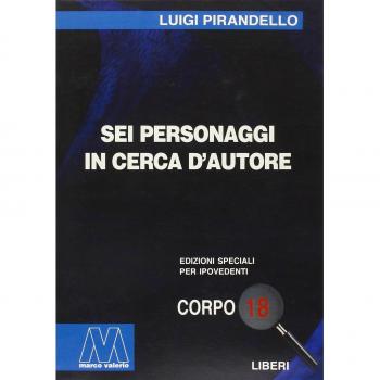 Sei personaggi in cerca d'autore. Ediz. per ipovedenti
