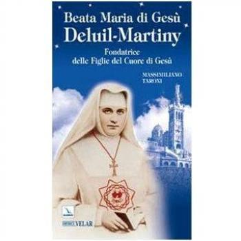 Beata Maria di Gesù Deluil-Martiny. Fondatrice delle Figlie del Cuore di Gesù