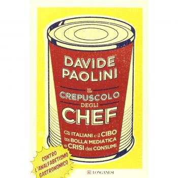 Il crepuscolo degli chef. Gli italiani e il cibo tra bolla mediatica e crisi dei consumi