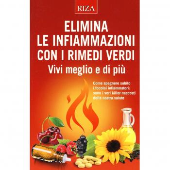 Elimina le infiammazioni con i rimedi verdi. Vivi meglio e di più