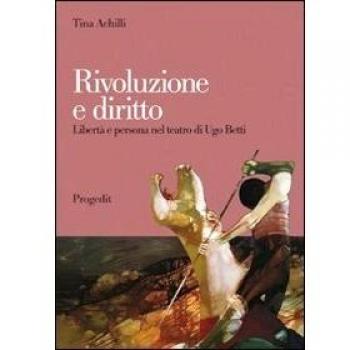 Rivoluzione e diritto. Libertà e persona nel teatro di Ugo Betti