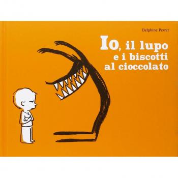 Io, il lupo e i biscotti al cioccolato. Ediz. illustrata