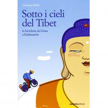 Sotto i cieli del Tibet. In bicicletta da Lhasa a Kathmandu