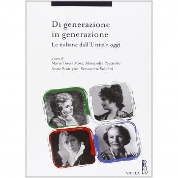 Di generazione in generazione. Le italiane dall'Unità a oggi