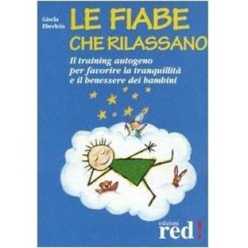 Le fiabe che rilassano. Il training autogeno per favorire la tranquillità e il benessere dei bambini