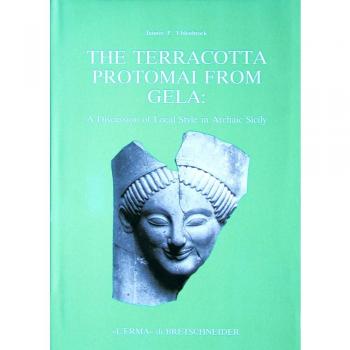 The terracotta protomai from Gela. A discussion of local style in archaic Sicily