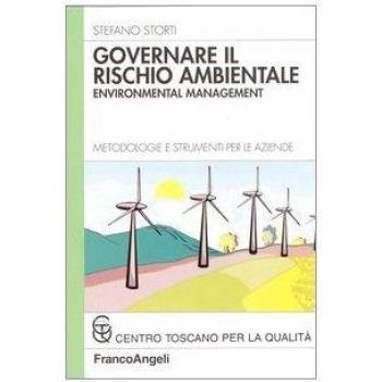 Governare il rischio ambientale. Environmental management. Metodologie e strumenti per le aziende
