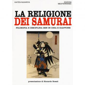La religione dei samurai. Filosofia e disciplina zen in Cina e Giappone