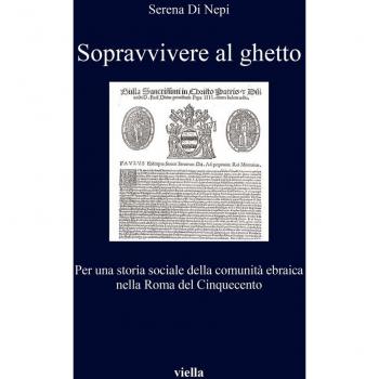 Sopravvivere al ghetto. Per una storia sociale della comunità ebraica nella Roma del Cinquecento