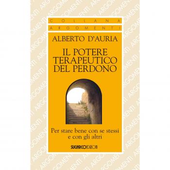 Il potere terapeutico del perdono. Per stare bene con se stessi e con gli altri