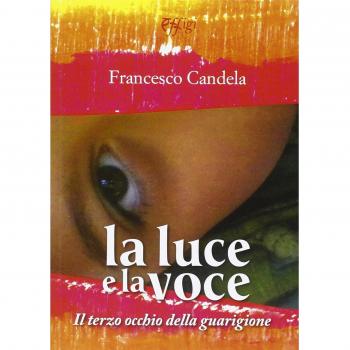 La luce e la voce. Il terzo occhio della guarigione