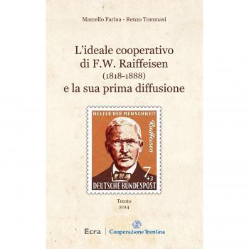 L'ideale cooperativo di F. W. Raiffeisen (1818-1888) e la sua prima diffusione