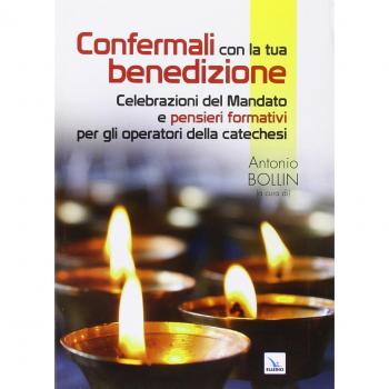 Confermali con la tua benedizione. Celebrazioni del mandato e pensieri formativi per gli operatori della catechesi