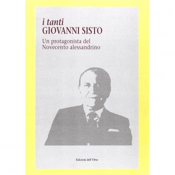 I tanti Giovanni Sisto. Un protagonista del Novecento alessandrino