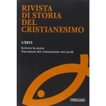 Rivista di storia del cristianesimo. Scrivere la storia. Narrazioni del cristianesimo nei secoli (2015) (Vol. 1)