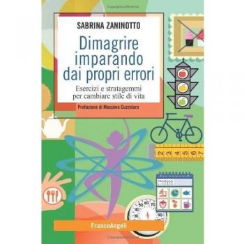 Dimagrire imparando dai propri errori. Esercizi e stratagemmi per cambiare stile di vita