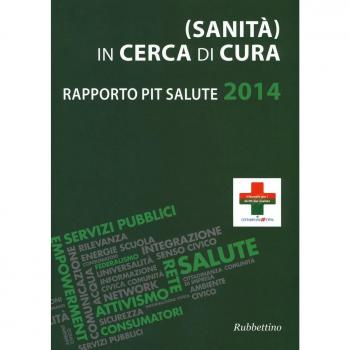 (Sanità) in cerca di cura. Rapporto PiT salute 2014