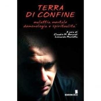 Terra di confine. Malattia mentale, demonologia e spiritualità. Atti del Convegno interdisciplinare (Bocca di Magra, maggio 2007)