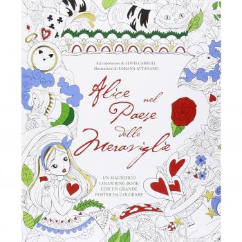 Alice nel paese delle meraviglie. Colouring book. Con poster. Ediz. illustrata
