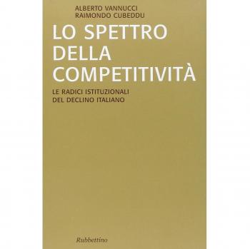 Lo spettro della competitività. Le radici istituzionali del declino italiano