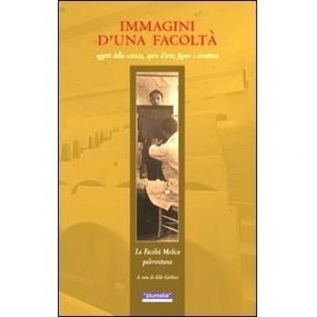 Immagini d'una facoltà. Oggetti della scienza, opere d'arte, figure e strutture
