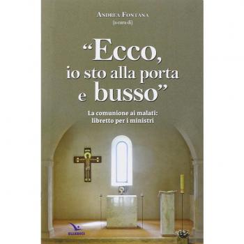Ecco, io sto alla porta e busso. La comunione ai malati. Libretto per i ministri