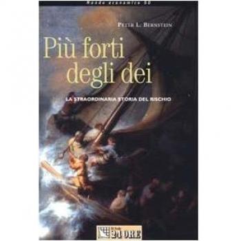 Più forti degli dei. La straordinaria storia del rischio