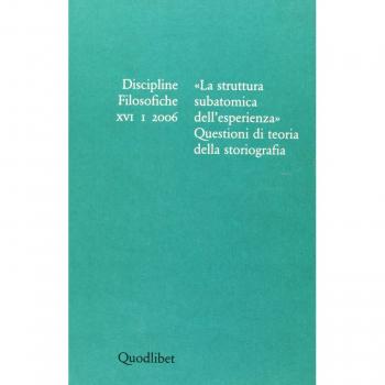 Discipline filosofiche. Ediz. illustrata. «La struttura subatomica dell'esperienza». Questioni di teoria della storiografia