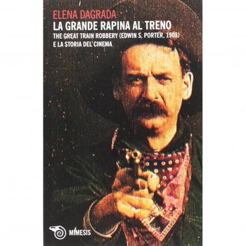 La grande rapina al treno. The Great Train Robbery (Edwin S. Porter, 1903) e la storia del cinema