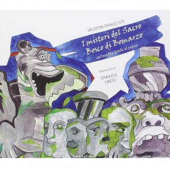 I misteri del sacro bosco di Bomarzo. Un'insolita guida al parco