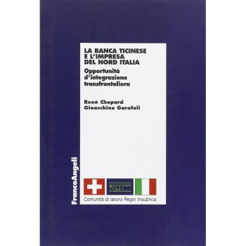 La banca Ticinese e l'impresa del Nord Italia. Opportunità d'integrazione transfrontaliera