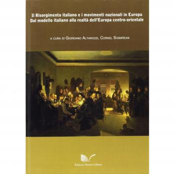 Il Risorgimento italiano e i movimenti nazionali in Europa. Dal modello italiano alla realtà dell'Europa centro-orinetale