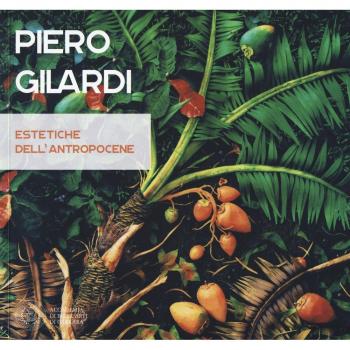 Piero Gilardi. Estetiche dell'antropocene. Catalogo della mostra (Carrara, 7 luglio-26 agosto 2017). Ediz. illustrata