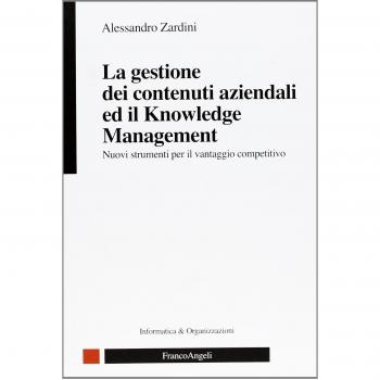 La gestione dei contenuti aziendali ed il knowledge management. Nuovi strumenti per il vantaggio competitivo